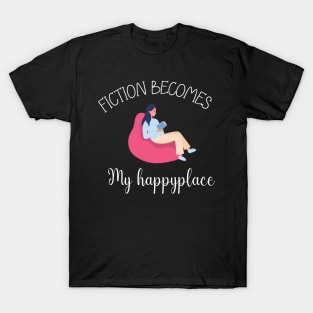 Fiction Becomes My Happyplace T-Shirt